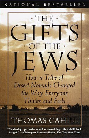 Thomas Cahill - The Gifts of the Jews: How a Tribe of Desert Nomads Changed the Way Everyone Thinks and Feels (Hinges of History) - Preis vom 06.10.2026 07:26:00 h