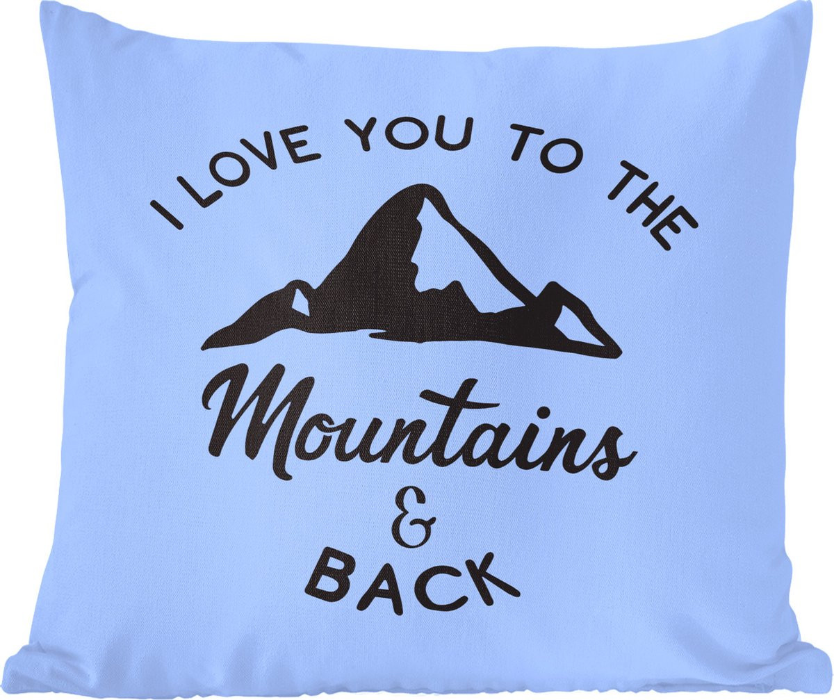 Sierkussen met quote I love you to the mountains and back - 50 x 50 cm