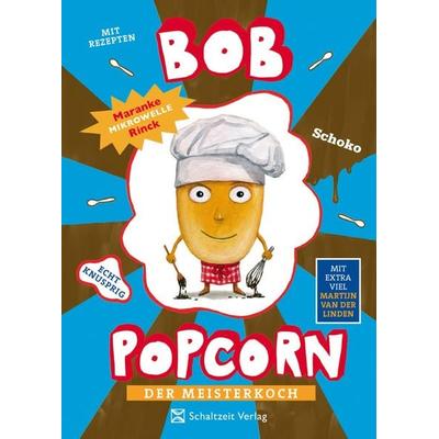 Bob Popcorn der Meisterkoch, Taschenbuch von Maranke Rinck, Schaltzeit, 978-3-946972-85-3