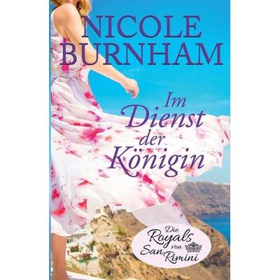 Im Dienst der Königin, Taschenbuch von Nicole Burnham, Nicole Burnham, 978-1-941828-74-8