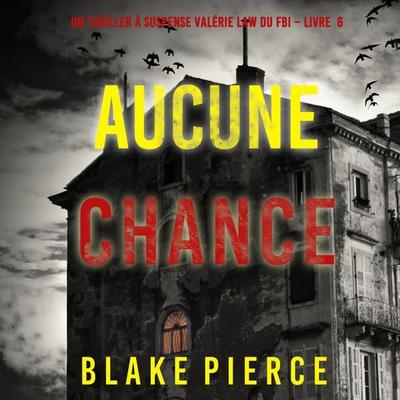 Aucune chance (Un Thriller à suspense Valérie Law du FBI – Livre 6) - Blake Pierce, Audio, 9781094338095