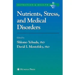 Nutrients, Stress and Medical Disorders, Fachbücher von David I. Mostofsky, Shlomo Yehuda
