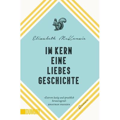 Im Kern eine Liebesgeschichte, Taschenbuch von Elizabeth McKenzie, DuMont Buchverlag, 978-3-8321-6506-2
