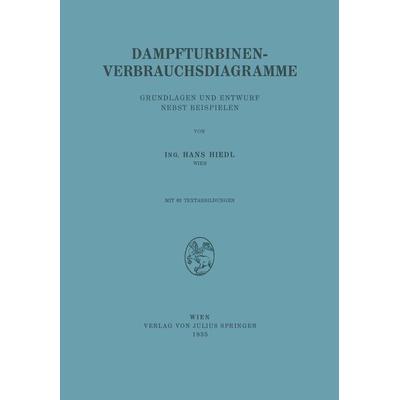 Dampfturbinen-Verbrauchsdiagramme, Taschenbuch von NA Hiedl, Springer Wien, 978-3-7091-9747-9