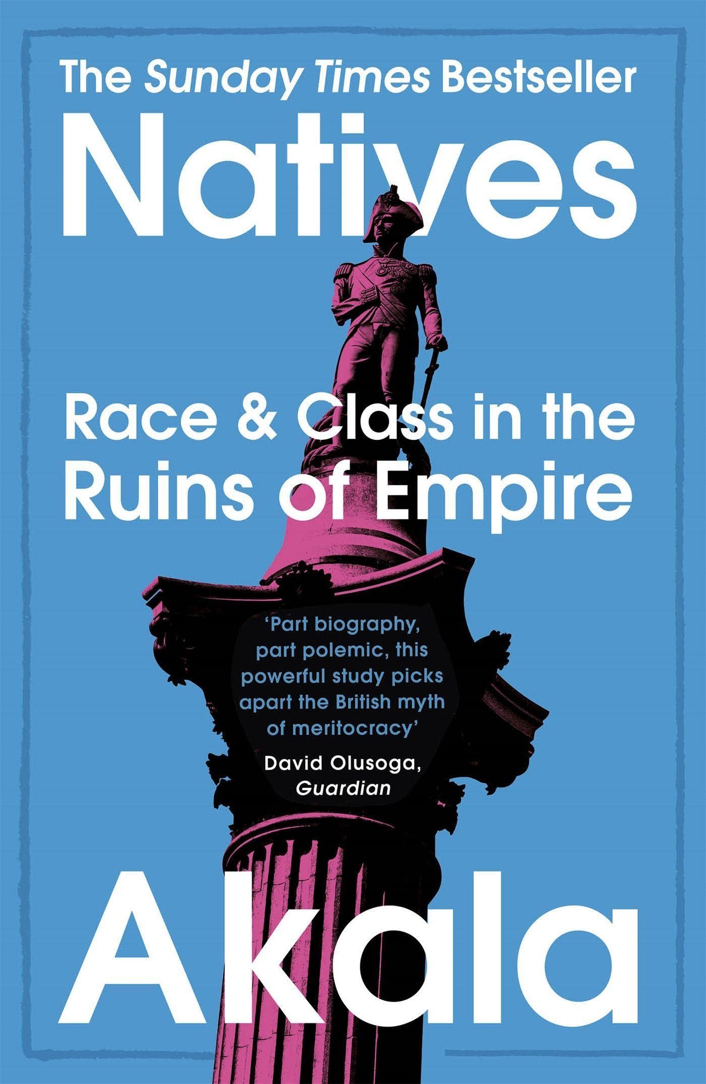 Two Roads Natives: Race and Class in the Ruins of Empire by Akala - Sunday Times Bestseller - Non Fiction Paperback -  UK Edition