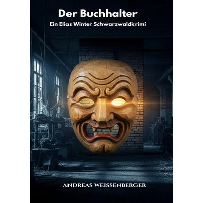 Schwarzwaldkrimi-Reihe / Der Buchhalter:, Taschenbuch von Andreas Weissenberger, Epubli, 978-3-565-04943-1