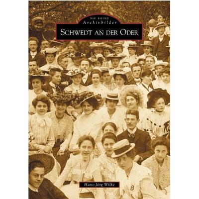Schwedt an der Oder, Taschenbuch von Hans-Jörg Wilke, Sutton, 978-3-89702-593-6