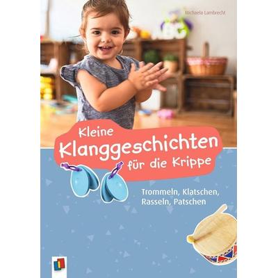 Kleine Klanggeschichten für die Krippe, Taschenbuch von Michaela Lambrecht, Verlag an der Ruhr, 978-3-8346-4805-1
