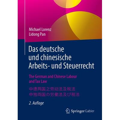Das deutsche und chinesische Arbeits- und Steuerrecht - The German and Chinese Labour and Tax Law - 中德两国之劳动法及税法 - 中独両国の労働法及び税法, Gebundene Ausgabe von