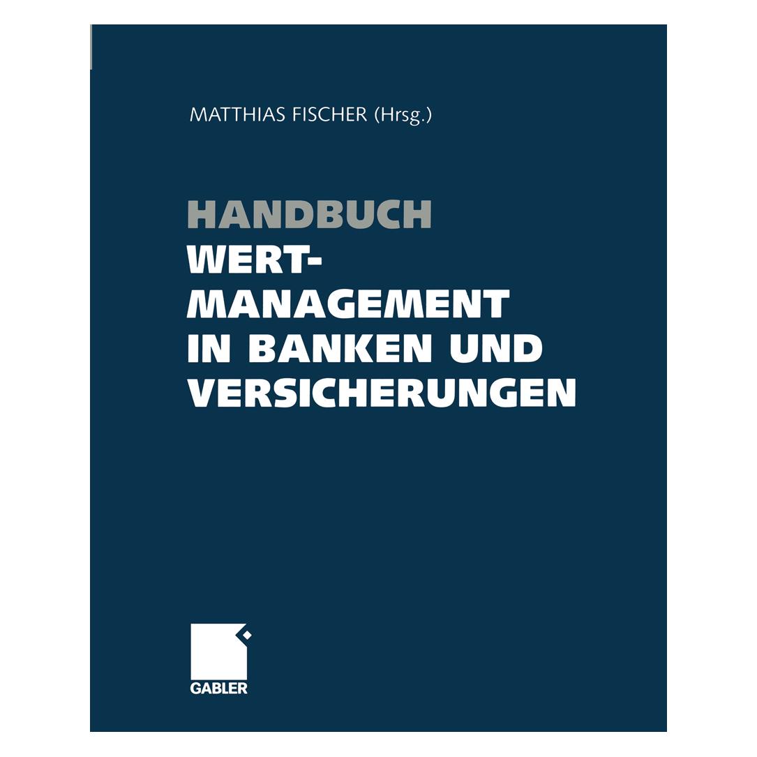 Gabler Handbuch Wertmanagement in Banken und Versicherungen (Deutsch, Softcover, Matthias Fischer) (55556053)
