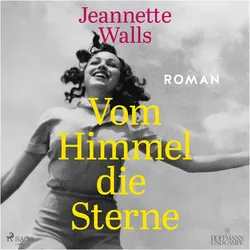 Walls:Vom Himmel die Sterne, Belletristik von Jeannette Walls