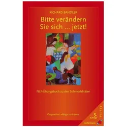Bitte verändern Sie sich...jetzt!, Fachbücher von Richard Bandler