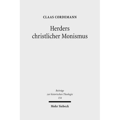 Herders christlicher Monismus, Gebundene Ausgabe von Claas Cordemann, Mohr Siebeck, 978-3-16-150408-2