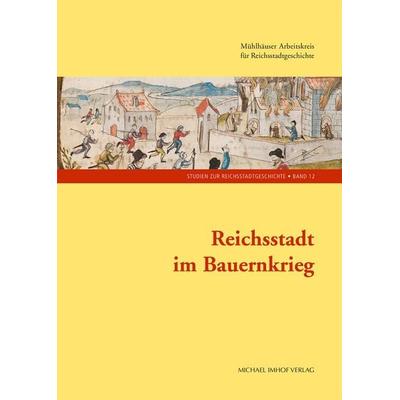 Reichsstadt im Bauernkrieg, Gebundene Ausgabe von , Michael Imhof Verlag, 978-3-7319-1420-4