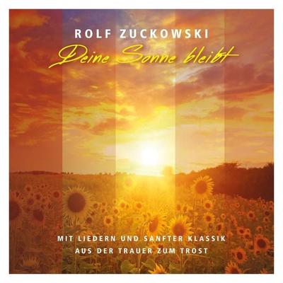 Deine Sonne bleibt - Mit Liedern und sanfter Klassik von der Trauer zum Trost - Rolf Zuckowski, CD, 0600753741825
