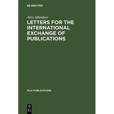 Letters for the international exchange of publications, Gebundene Ausgabe von Alex Allardyce, De Gruyter Saur, 978-3-11-129280-9