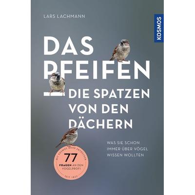 Das pfeifen die Spatzen von den Dächern, Taschenbuch von Lars Lachmann, Kosmos, 978-3-440-17209-4