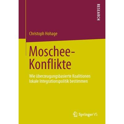 Moschee-Konflikte, Taschenbuch von Christoph Hohage, Springer Fachmedien Wiesbaden GmbH, 978-3-658-03623-2
