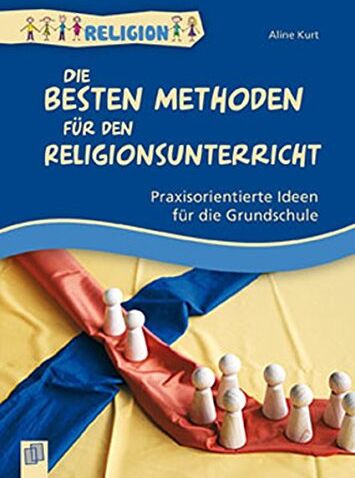 Aline Kurt - Die besten Methoden für den Religionsunterricht: Praxisorientierte Ideen für die Grundschule - Preis vom 16.10.2026 11:41:07 h