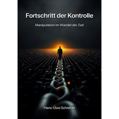 Fortschritt der Kontrolle, Taschenbuch von Hans-Uwe Schreiber, Epubli, 978-3-8190-2693-5