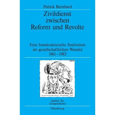Zivildienst zwischen Reform und Revolte, Gebundene Ausgabe von Patrick Bernhard, De Gruyter Oldenbourg, 978-3-486-57800-3