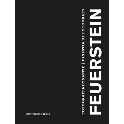 Fotografendynastie Feuerstein, Gebundene Ausgabe von , Scheidegger & Spiess, 978-3-03942-307-1