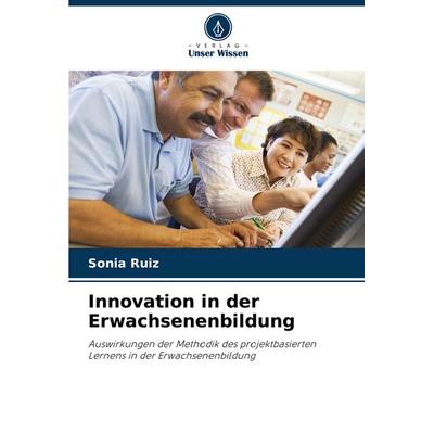 Innovation in der Erwachsenenbildung, Taschenbuch von Sonia Ruiz, Verlag Unser Wissen, 978-620-8-09801-8