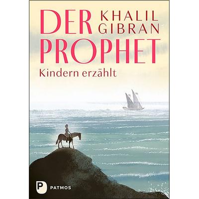 Der Prophet Kindern erzählt, Gebundene Ausgabe von Khalil Gibran, Patmos Verlag, 978-3-8436-1403-0
