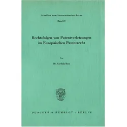 Rechtsfolgen von Patentverletzungen im Europäischen Patentrecht., Fachbücher von Cordula Hess