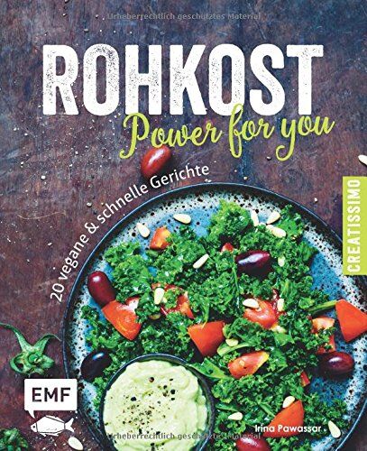 Irina Pawassar - Rohkost - Power for you: 20 vegane & schnelle Gerichte - Preis vom 09.10.2026 07:28:09 h