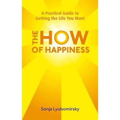 The How Of Happiness, Taschenbuch von Sonja Lyubomirsky, Little, Brown Book Group, 978-0-7499-5246-4