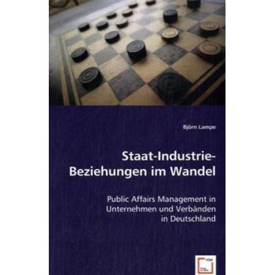 Lampe, B: Staat-Industrie-Beziehungen im Wandel, Taschenbuch von Björn Lampe, VDM, 978-3-8364-8877-8