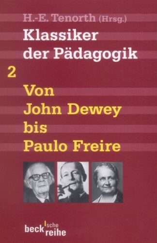 Heinz-Elmar Tenorth - Klassiker der Pädagogik Zweiter Band: Von John Dewey bis Paulo Freire - Preis vom 19.10.2026 19:33:35 h