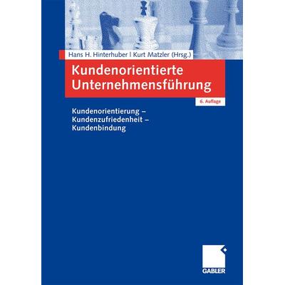Kundenorientierte Unternehmensführung, Taschenbuch von Hans H. Hinterhuber,Kurt Matzler, Betriebswirtschaftlicher Verlag Gabler, 978-3-8349-1026-4