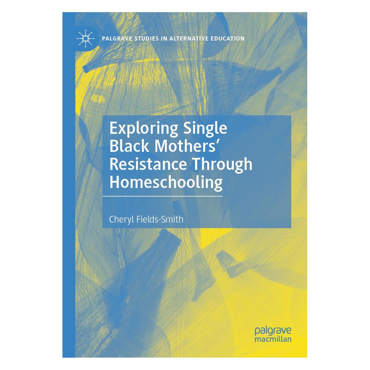Springer Exploring Single Black Mothers' Resistance Through Homeschooling (Englisch, Hardcover, Cheryl Fields-Smith) (9783030425630)