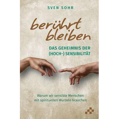 berührt bleiben, Gebundene Ausgabe von Sven Sohr, Mosaicstones GmbH | Verlag & Buchhandel, 978-3-03965-025-5
