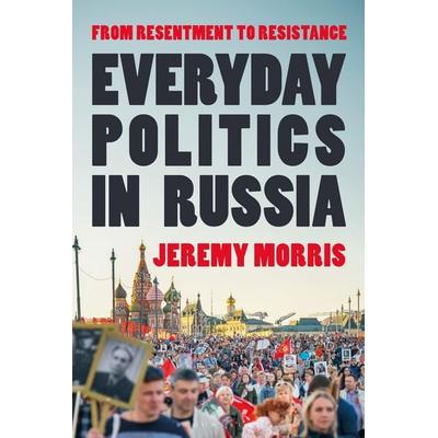 Everyday Politics in Russia, Taschenbuch von Jeremy Morris, Bloomsbury USA, 978-1-350-50931-3