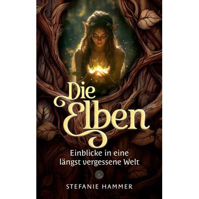 Die Elben, Taschenbuch von Stefanie Hammer, Tredition, 978-3-384-95845-7