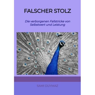 Falscher Stolz, Taschenbuch von Sami Duymaz, Tredition, 978-3-384-33056-7