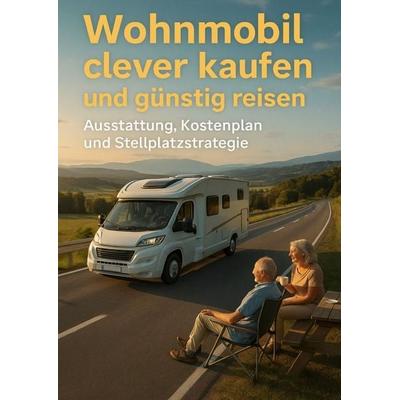 Wohnmobil clever kaufen und günstig reisen, Taschenbuch von Anna-Lena Müller, Epubli, 978-3-565-06668-1