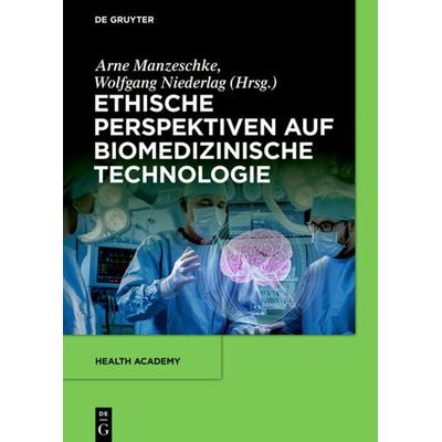 Ethische Perspektiven auf Biomedizinische Technologie, Gebundene Ausgabe von , De Gruyter, 978-3-11-064460-9
