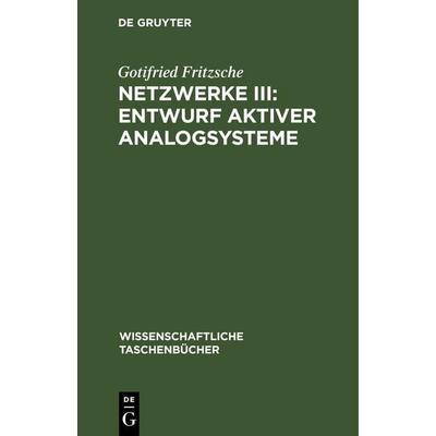 Netzwerke III: Entwurf aktiver Analogsysteme, Gebundene Ausgabe von Gotifried Fritzsche, De Gruyter, 978-3-11-262231-5