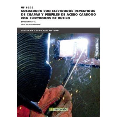 Soldadura con electrodos revestidos de chapas y perfiles de acero carbónico con electrodos de rútilo, Taschenbuch von Daniel Bertolin Gil,Oriol