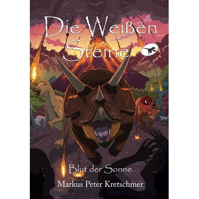 Die Weißen Steine - Blut der Sonne, Taschenbuch von Markus Peter Kretschmer, EK-2 Publishing, 978-3-96403-155-6