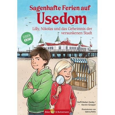 Sagenhafte Ferien auf Usedom - Lilly, Nikolas und das Geheimnis der versunkenen Stadt, Gebundene Ausgabe von Steffi Bieber-Geske,Kerstin Groeper,