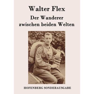 Der Wanderer zwischen beiden Welten, Taschenbuch von Walter Flex, Hofenberg, 978-3-8430-7651-7