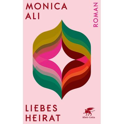 Liebesheirat, Gebundene Ausgabe von Monica Ali, Klett Cotta