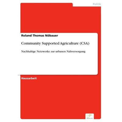 Community Supported Agriculture (CSA), Taschenbuch von Roland Thomas Nöbauer, GRIN, 978-3-95636-883-7