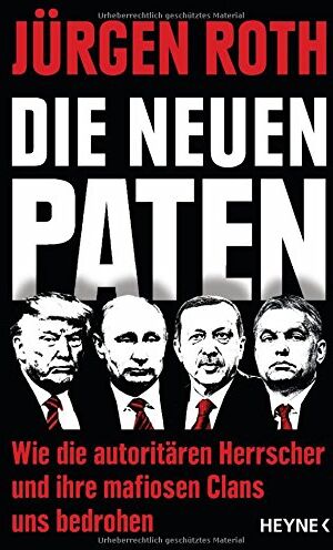 Jürgen Roth - Die neuen Paten: Trump, Putin, Erdogan, Orbán & Co. - Wie die autoritären Herrscher und ihre mafiosen Clans uns bedrohen - Preis vom 18.10.2026 19:22:15 h