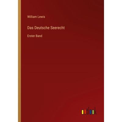 Das Deutsche Seerecht, Taschenbuch von William Lewis, Outlook, 978-3-368-52561-3